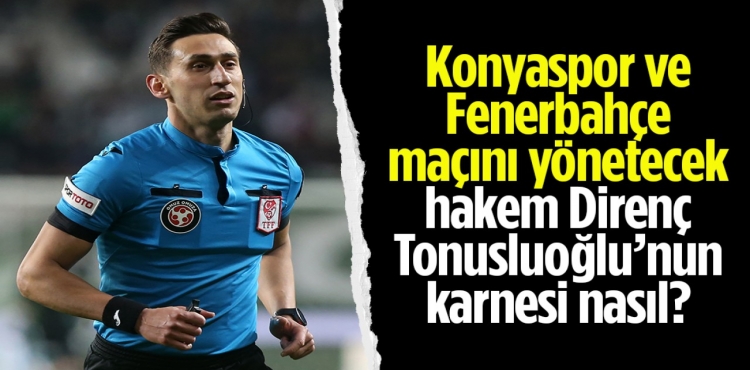 Konyaspor- Fenerbahçe maçını yönetecek hakem Tonusluoğlu’nun karnesi nasıl??v=1