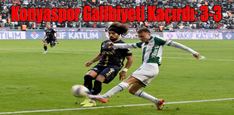 Konyaspor Galibiyeti Kaçırdı: 3-3