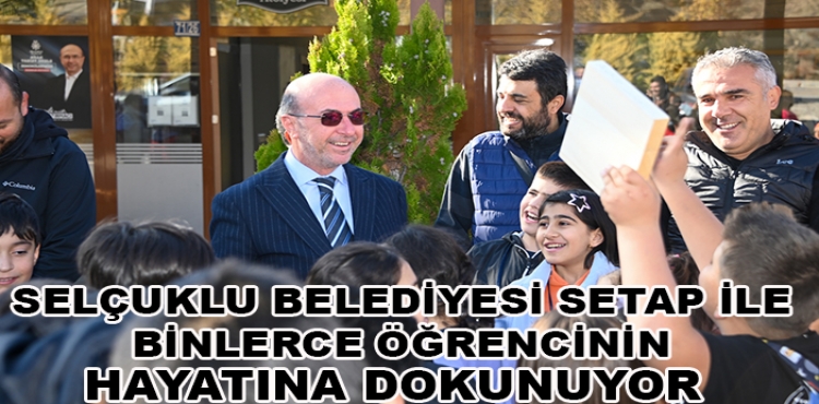 Selçuklu Belediyesi SETAP ile binlerce öğrencinin hayatına dokunuyor?v=1