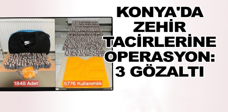 Konya'da zehir tacirlerine operasyon: 3 gözaltı