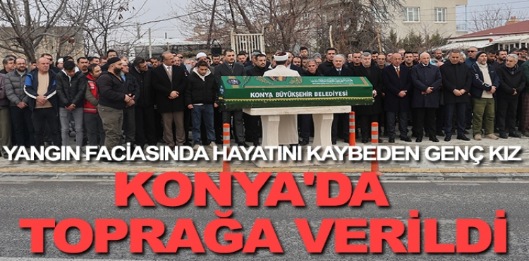 Kartalkaya'daki yangın faciasında hayatını kaybeden genç kız Konya'da son yolculuğuna uğurlandı