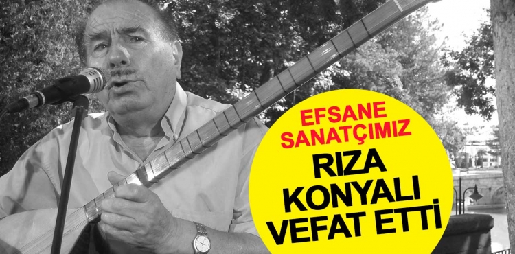 Konya'nın Efsane Sanatçısı Rıza Konyalı Vefat Etti