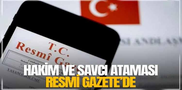 Hakim ve savcı atamaları Resmi Gazete’de