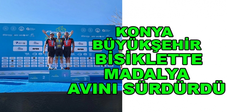 Konya Büyükşehir bisiklette madalya avını sürdürdü