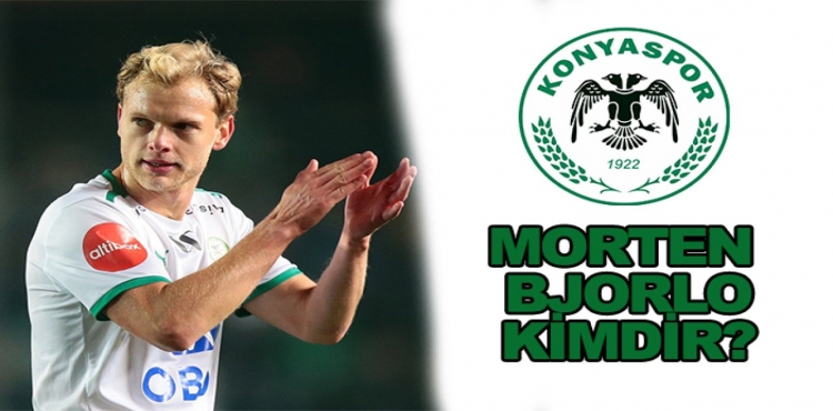 Konyaspor'un yeni transferi Morten Bjorlo kimdir?