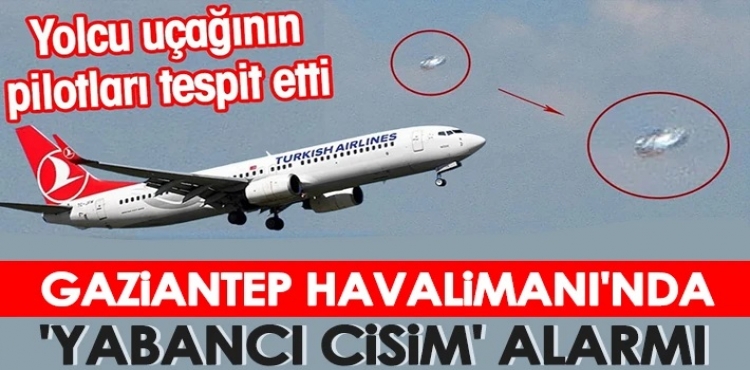 Gaziantep’te tanımlanamayan cisim iddiası uçuşları durdurdu?v=1