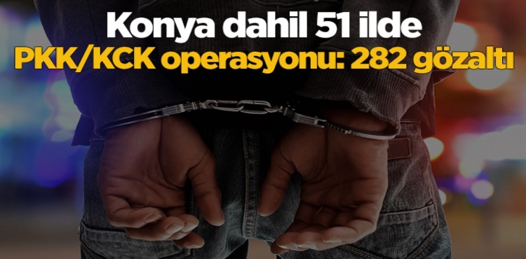 Konya dahil 51 ilde PKK/KCK Operasyonu: 282 Gözaltı