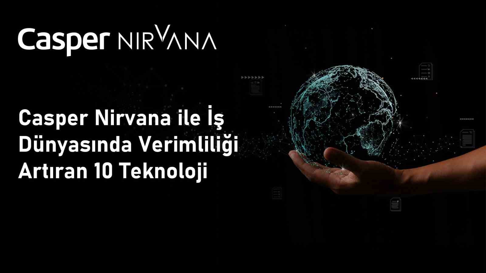 Casper Nirvana ile iş dünyasında verimliliği artıran 10 teknoloji
