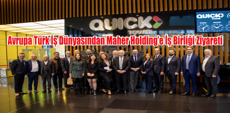 Avrupa Türk İş Dünyasından Maher Holding’e İş Birliği Ziyareti?v=1