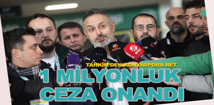 Tahkim Kurulu'ndan Konyaspor'a ret: 1 milyon TL'lik cezayı onadı