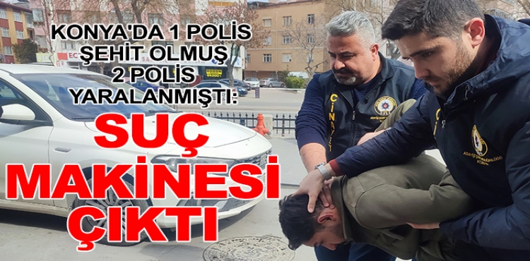 Konya'da 1 polis şehit olmuş 2 polis yaralanmıştı: Suç makinesi çıktı?v=1