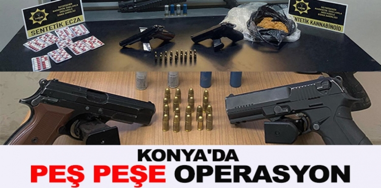 Konya'da Peş Peşe Operasyon