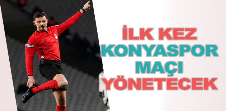 Ozan Ergün ilk kez Konyaspor maçı yönetecek