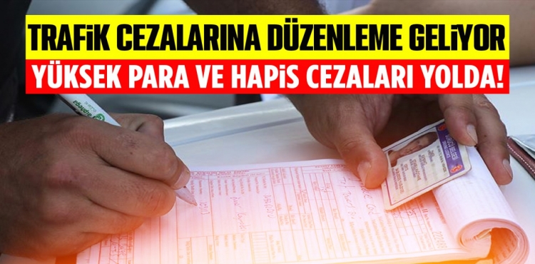 Trafik cezalarına düzenleme geliyor: Yüksek para ve hapis cezaları yolda!?v=1