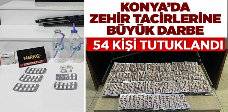 Konya'da zehir tacirlerine büyük darbe! 54 kişi tutuklandı