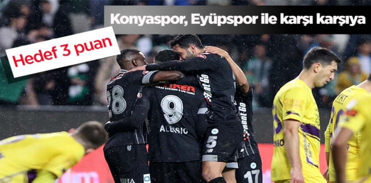 Tümosan Konyaspor Eyüpspor ile karşı karşıya: Hedef 3 puan!