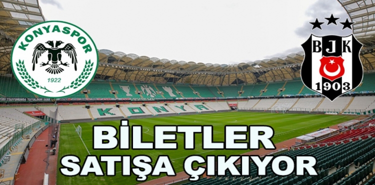 Konyaspor-Beşiktaş Maçı Biletleri Satışa Çıkıyor