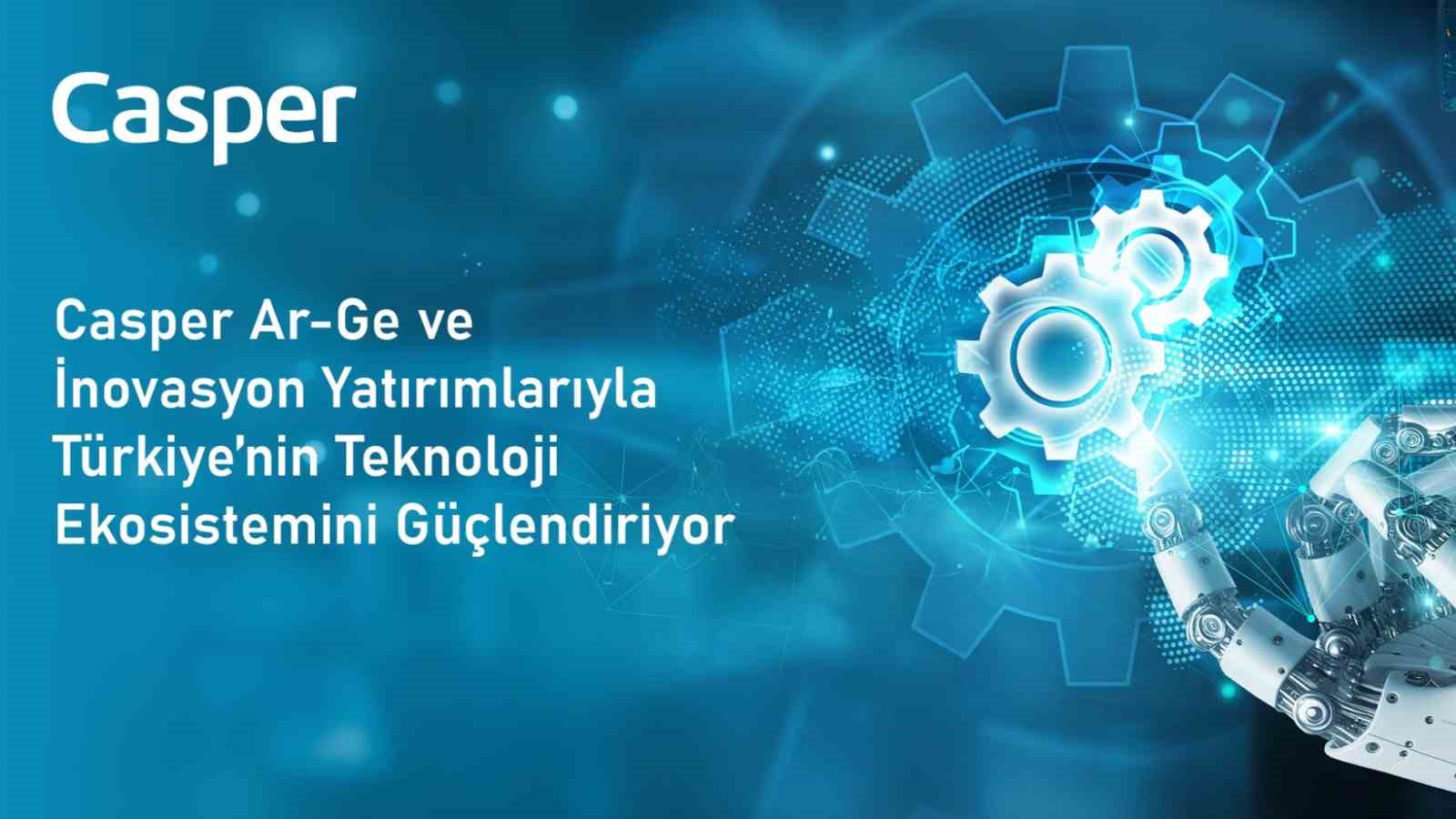 Casper’dan Ar-Ge ve inovasyon yatırımları
?v=1